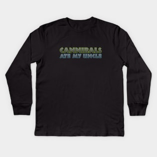 Cannibals Ate my Uncle Kids Long Sleeve T-Shirt